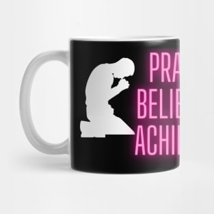 Pray Believe Achieve Mug